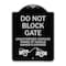 Signmission Do Not Block Gate Unauthorized Vehicles Towed Owner Expense Alum Sign, 18" L, 24" H, BS-1824-24160 A-DES-BS-1824-24160 - alternate 1